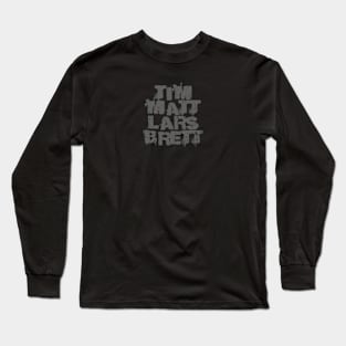 Tim Lars Matt Brett Long Sleeve T-Shirt